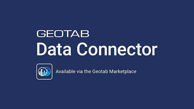 RELEASE: Geotab Data Connector: Embedded Intelligence for Fast, Smart Insights